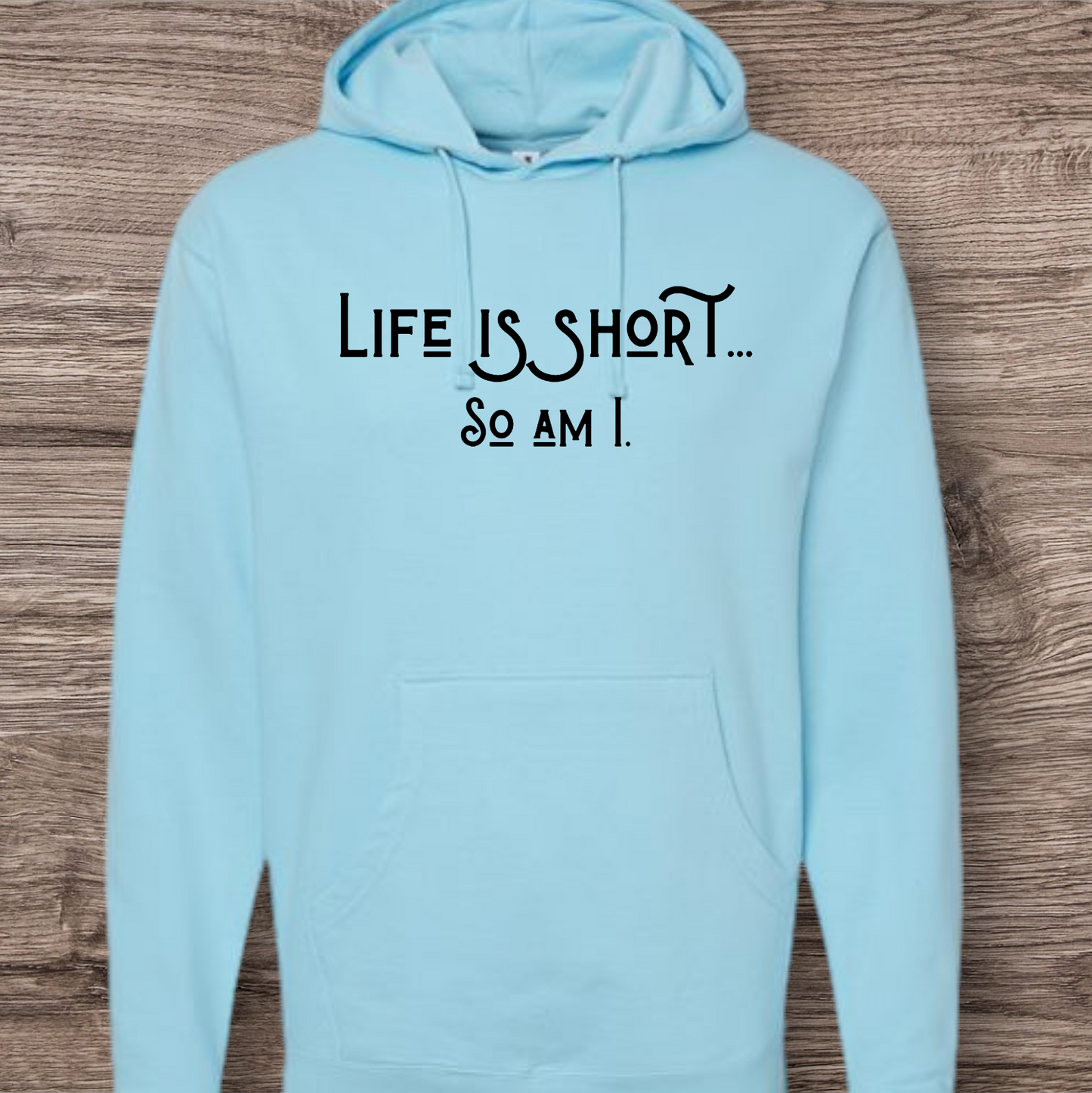 Life is Short...So am I.