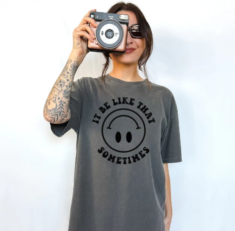 It be like that sometimes