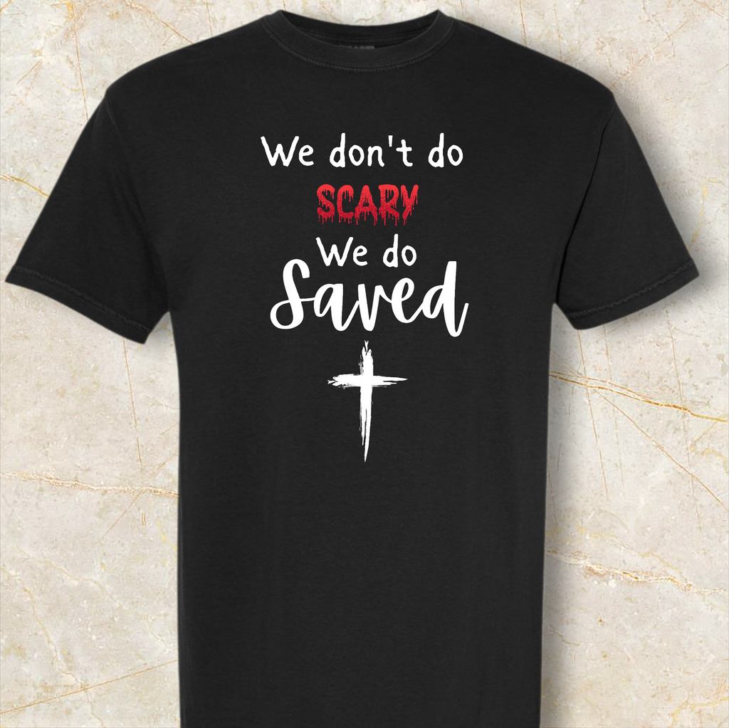 We don't do Scary,  we do Saved