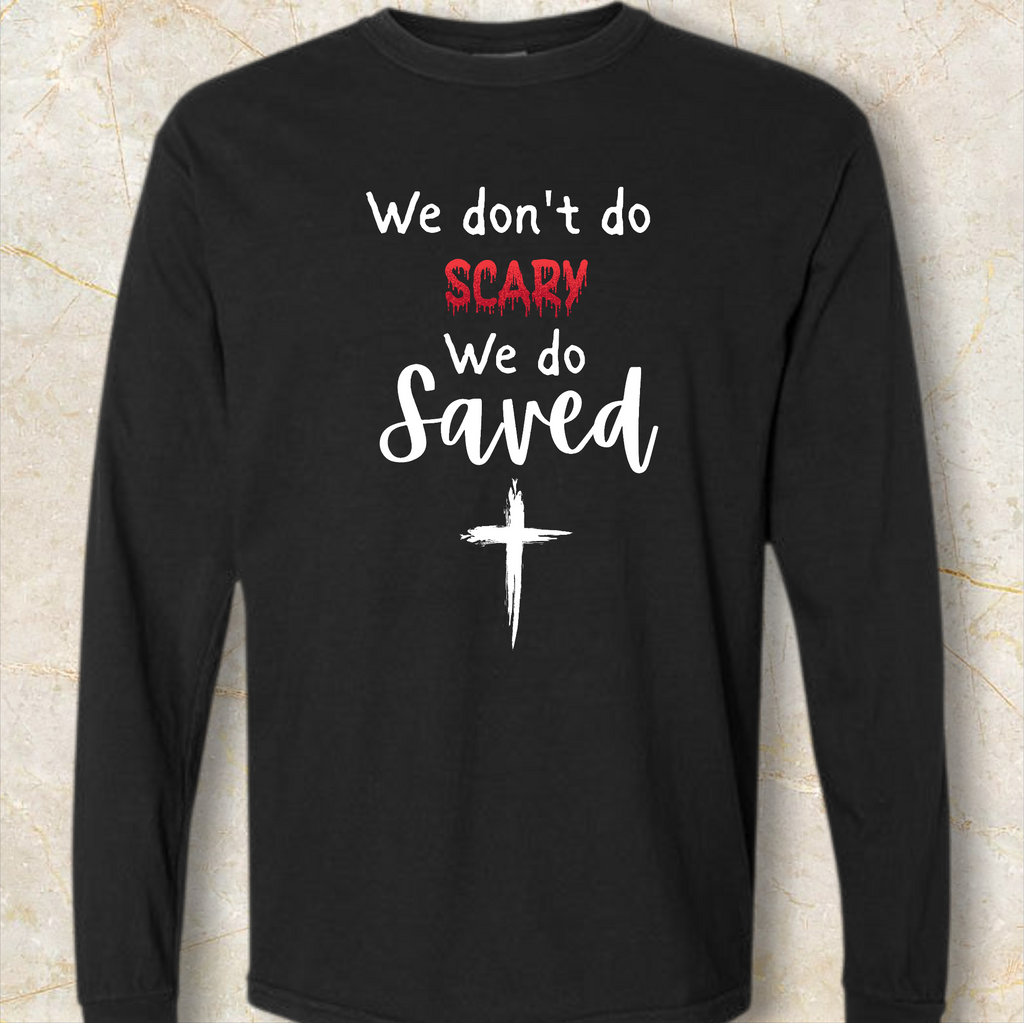 We don't do Scary,  we do Saved